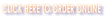 CLICK HERE TO ORDER ONLINE
